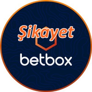 Betbox şikayet